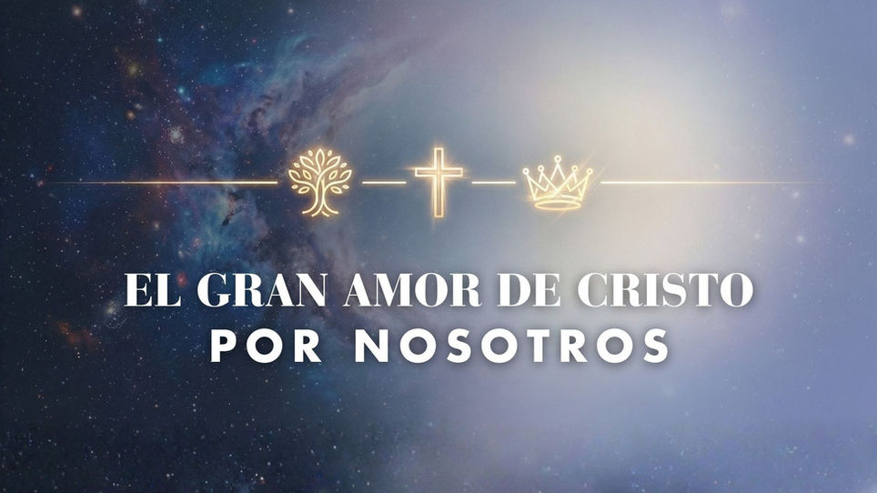 04/05/2026| El Gran Amor de Cristo por Nosotros